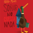 Soñar no cuesta nada. Traditional illustration project by Alberto Montt - 01.20.2019