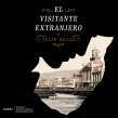 EL VISITANTE EXTRANJERO. Ein Projekt aus dem Bereich Kino, Video und TV von Julio Rojas - 02.12.2019