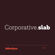Corporative Slab. A T, pograph, and design project by Latinotype - 02.29.2020