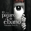 El Pájaro de Ébano . Illustration, and Writing project by Valentina Toro - 04.16.2016