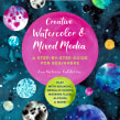¡Nuevo libro! Creative Watercolor and Mixed Media Ein Projekt aus dem Bereich Aquarellmalerei von Ana Victoria Calderon - 08.04.2021