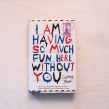 My first novel, the bestselling I AM HAVING SO MUCH FUN HERE WITHOUT YOU. Een project van Schrijven, Stor y telling van Courtney Maum - 28.04.2014