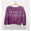 WORN STORIES bestselling anthology (contributor). Un projet de Mode, Écriture, Stor , et telling de Courtney Maum - 25.08.2014