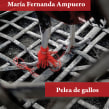 Pelea de Gallos. Un proyecto de Escritura de María Fernanda Ampuero - 13.08.2021