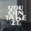 You Can Take It. Un proyecto de Diseño gráfico, Lettering y Lettering digital de Rafa Miguel // HUESO - 23.08.2021
