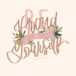 Be proud of yourself . Calligraph, Digital Illustration, H, and Lettering project by Chiara Bacchini - 10.03.2021