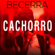 Cachorro. Writing project by Charlie Becerra - 04.22.2020