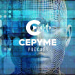 El Presente es digital. CEPYME podcast. Podcasting project by David Mulé Rebecchi - 02.08.2022
