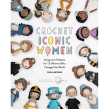 Mujeres Icónicas. Un projet de Conception de personnages, Crochet , et Amigurumi de Carla Mitrani - 02.03.2022