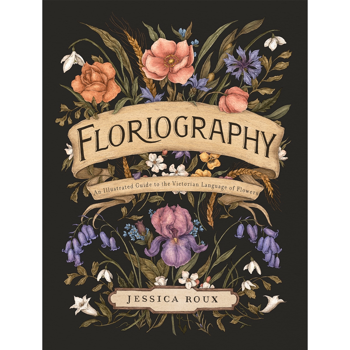 Floriography An Illustrated Guide to the Victorian Language of Flowers