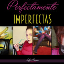 Perfectamente imperfectas (I). Photograph project by Laly Arenas - 12.26.2014