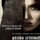 Banda sonora de la película "Pasión Criminal". Un proyecto de Música de Carlos Riera Andreu - 19.03.2015