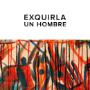 EXQUIRLA - UN HOMBRE. Animation, Painting, and Video project by Jorge García - 02.07.2017