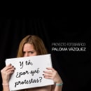 Y tú, ¿Por qué protestas?. Een project van Fotografie van Paloma Vázquez - 12.02.2015
