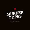 Murder Types autoedición. Projekt z dziedziny Design, Trad, c, jna ilustracja, Sitodruk, T i pografia użytkownika el abrelatas - 14.06.2017