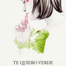 Diseño de portada «Te quiero verde». Traditional illustration, and Editorial Design project by Descubierta - 12.05.2018