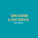 Infografía ¿Cómo escribir el post perfecto?. Design, Infographics, and Digital Illustration project by Marcela Londono - 05.10.2019