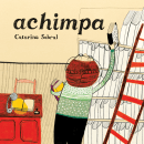 Achimpa. Un proyecto de Ilustración, Ilustración infantil y Narrativa de Catarina Sobral - 30.08.2012