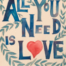 All you need is Love. Traditional illustration, Lettering, Watercolor Painting, H, and Lettering project by gigi_o - 08.29.2020