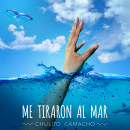 Portado Chulito Camacho "Me tiraron al mar". Photo Retouching, and Poster Design project by Fernando Torres Paniagua - 06.03.2020