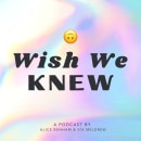 Wish We Knew Podcast. Marketing de conteúdo projeto de Alice Benham - 09.01.2021