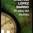 El reloj del mundo. Relatos. Editorial Flash Penguin Ramdon House 2014. Writing, and Narrative project by Cristina López Barrio - 01.01.2014