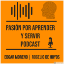 Podcast Pasión por aprender y servir. Education project by Rogelio De Hoyos - 07.19.2021