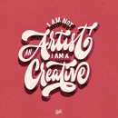 I am not an Artist, I am a creative. Traditional illustration, T, pograph, Calligraph, Lettering, and Digital Lettering project by Stephane Lopes - 08.09.2021