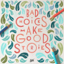 Bad Choices Make Good Stories. Un projet de Illustration, Lettering, Lettering numérique , et Lettering manuel de Stephane Lopes - 09.08.2021