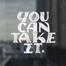 You Can Take It. Graphic Design, Lettering, and Digital Lettering project by Rafa Miguel // HUESO - 08.23.2021