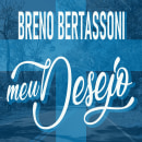 Single Cristão: Meu Desejo. Música, e Produção musical projeto de Breno Bertassoni - 04.06.2021