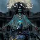 Batman: El Mundo. Un proyecto de Escritura, Cómic y Guion de Alberto Chimal - 05.09.2021
