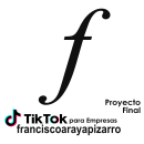Proyecto Final TIK TOK PARA EMPRESAS - Francisco Araya Pizarro. Un proyecto de Diseño, Publicidad y Redes Sociales de Francisco Araya Pizarro - 26.03.2022