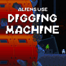  Aliens Use Digging Machine. Game Design, and Game Development project by Jonatan Sosa - 04.06.2022