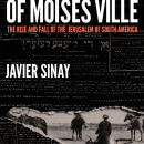 The Murders of Moisés Ville: The Rise and Fall of the Jerusalem of South America. Sculpture, Narrative, Non-Fiction Writing, Creative Writing, and Content Writing project by Javier Sinay - 05.04.2022