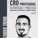 CRO Profesional. Estrategia y práctica. Un proyecto de Marketing Digital de Ricardo Tayar López - 10.03.2020