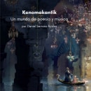 Kenomakantik. Un mundo de poesía y música.. Writing, Stor, telling, Narrative, Fiction Writing, and Creative Writing project by Daniel Serrano Robles - 05.23.2022