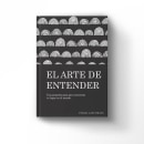 El Arte de Entender. Een project van Schrijven y Non-fictie schrijven van Pablo Lascurain - 28.06.2022