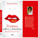 Treintona, soltera y fantástica... un enorme viaje. Writing, and Film project by JUANA INÉS DEHESA - 09.06.2013
