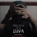 Más Allá de la Lluvia. Un proyecto de Sound Design, Postproducción audiovisual y Audio de Manuel José Gordillo - 21.08.2022