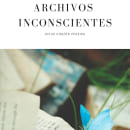 Archivos inconscientes (relatos cortos). Un proyecto de Escritura de ficción de Diego Corzón Pereira - 27.09.2022