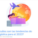 Artículo de blog de empresa: ¿Cuáles son las tendencias de logística para el 2023?. Un proyecto de Marketing Digital, Marketing de contenidos y SEO de Meritxell Vázquez Venturo - 11.11.2022