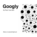 Googly by Binh Pham. Design, Motion Graphics, Programação , 3D, e Multimídia projeto de Binh Pham - 15.02.2023