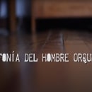 Sinfonía del hombre orquesta. Film, Video, and TV project by David Andres Sañudo Pazos - 03.14.2015