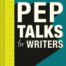 Pep Talks for Writers: 52 Actions and Insights to Boost Your Creative Mojo. Writing, Creativit, Stor, telling, Narrative, Fiction Writing, Creative Writing, Children's Literature, and Content Writing project by Grant Faulkner - 07.21.2023