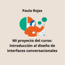 Mi proyecto del curso: Introducción al diseño de interfaces conversacionales. Un proyecto de UX / UI, Diseño Web, Diseño digital, Diseño de apps y Diseño de producto digital de Pau Rojas - 24.07.2023