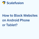 How to Block Websites on Android Phone or Tablet?. Un proyecto de Business de Gracie Hayword - 02.09.2023