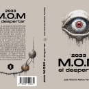 2033 - M.O.M, el despertar. Projekt z dziedziny Beletr, st i ka użytkownika Juan Antonio Alañón Pertíñez - 30.11.2023