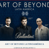 Art Of Beyond Ballantine´s 12. Publicidade projeto de Anakaren Castro - 28.06.2012