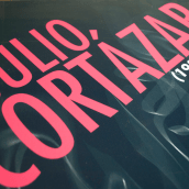 Poster Julio Cortázar - Homenaje 25 años. Editorial Design project by Ana Julia Gonzalez Casali - 01.29.2014